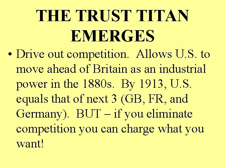 THE TRUST TITAN EMERGES • Drive out competition. Allows U. S. to move ahead