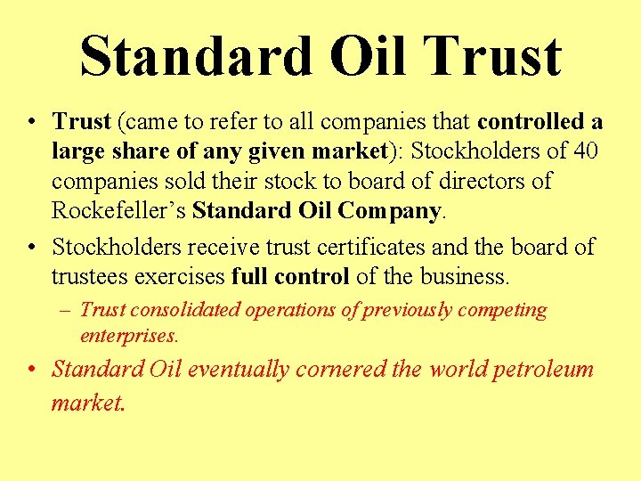 Standard Oil Trust • Trust (came to refer to all companies that controlled a