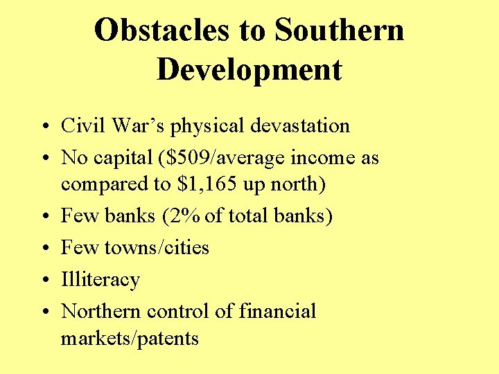 Obstacles to Southern Development • Civil War’s physical devastation • No capital ($509/average income