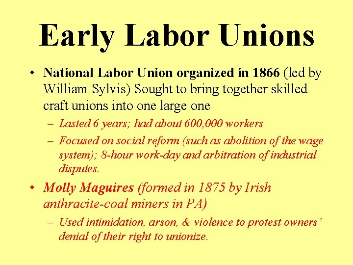 Early Labor Unions • National Labor Union organized in 1866 (led by William Sylvis)