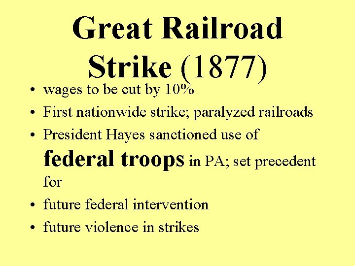 Great Railroad Strike (1877) • wages to be cut by 10% • First nationwide