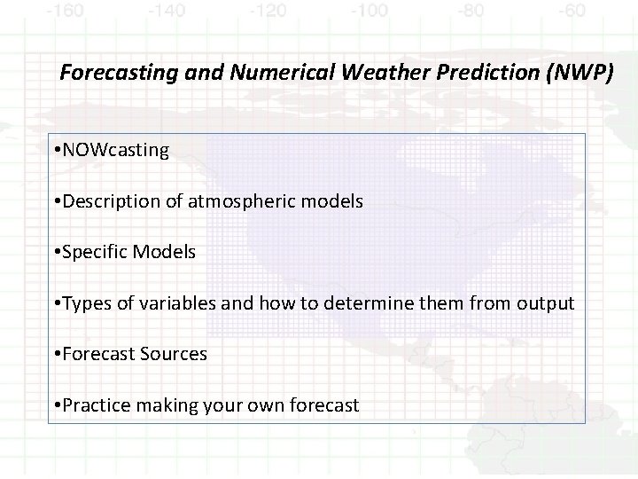 Forecasting and Numerical Weather Prediction (NWP) • NOWcasting • Description of atmospheric models •