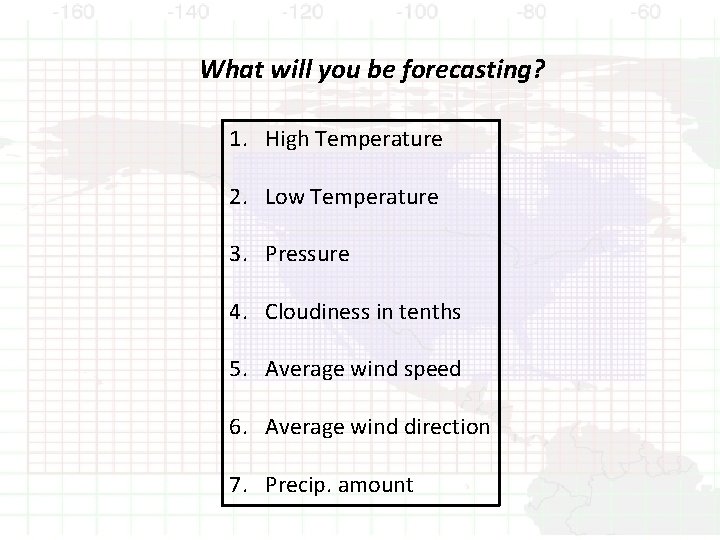 What will you be forecasting? 1. High Temperature 2. Low Temperature 3. Pressure 4.
