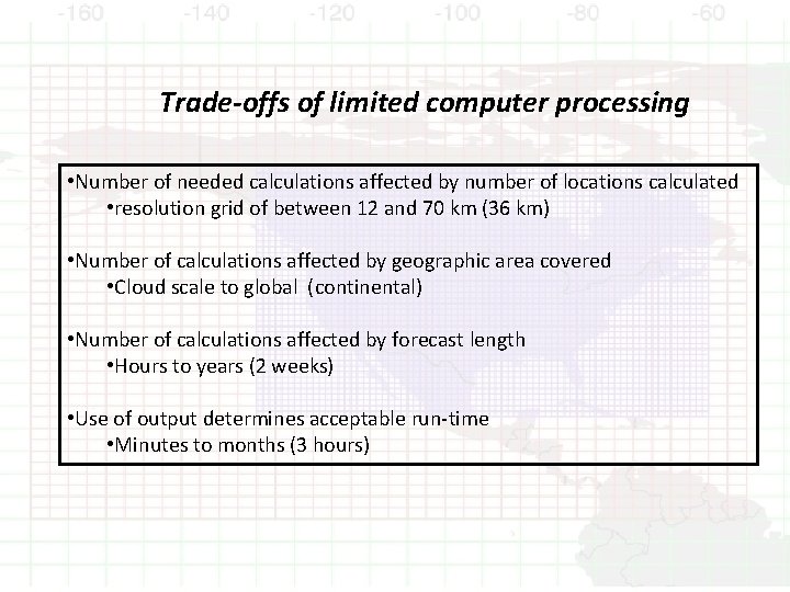 Trade-offs of limited computer processing • Number of needed calculations affected by number of