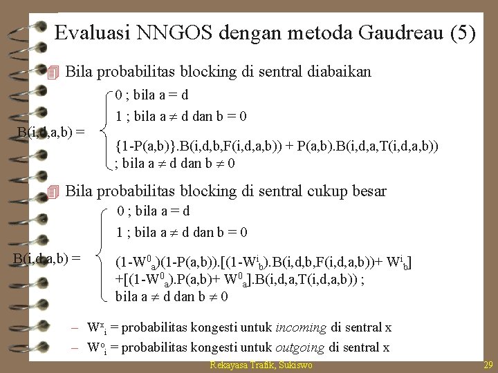 Evaluasi NNGOS dengan metoda Gaudreau (5) 4 Bila probabilitas blocking di sentral diabaikan B(i,