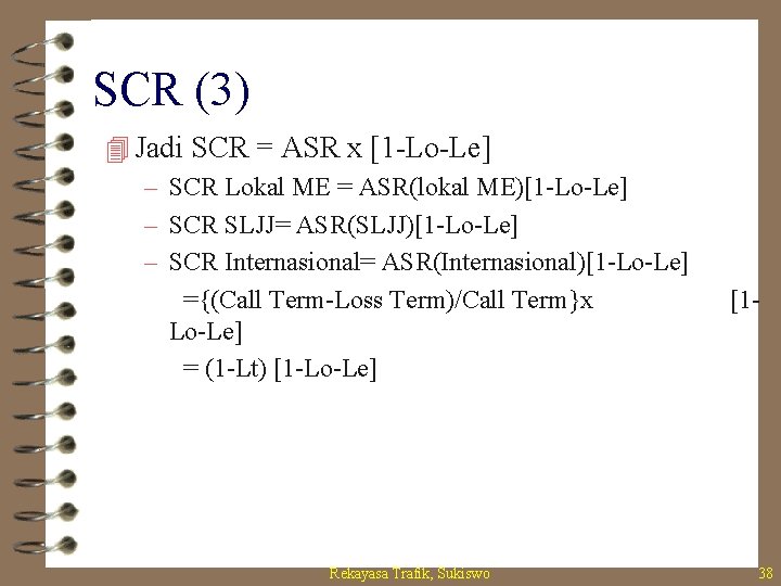 SCR (3) 4 Jadi SCR = ASR x [1 -Lo-Le] – SCR Lokal ME