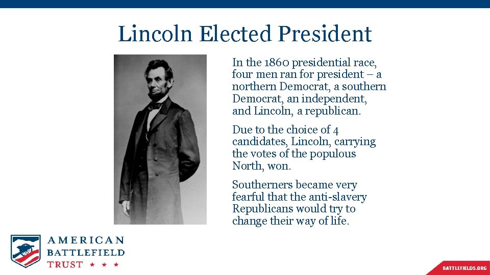 Lincoln Elected President In the 1860 presidential race, four men ran for president –