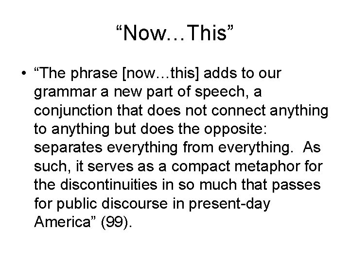 “Now…This” • “The phrase [now…this] adds to our grammar a new part of speech,