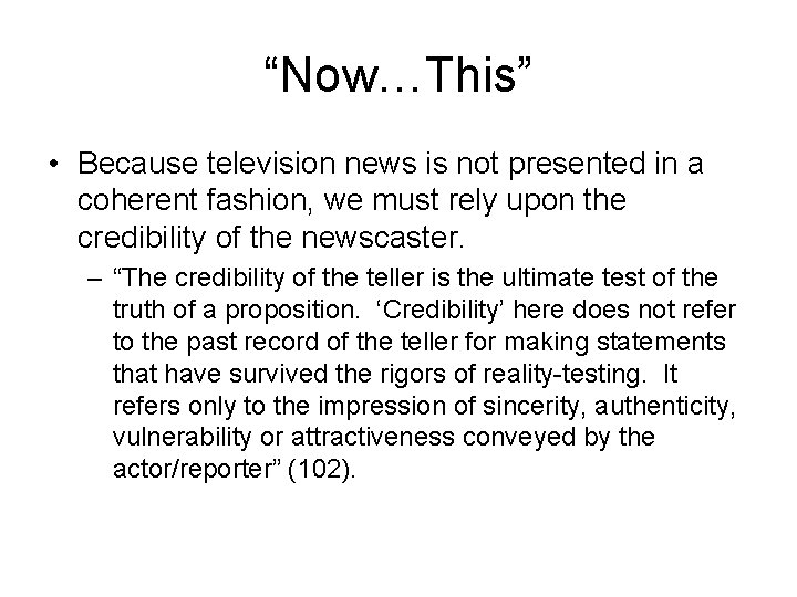 “Now…This” • Because television news is not presented in a coherent fashion, we must