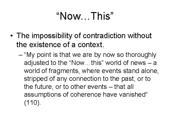 “Now…This” • The impossibility of contradiction without the existence of a context. – “My