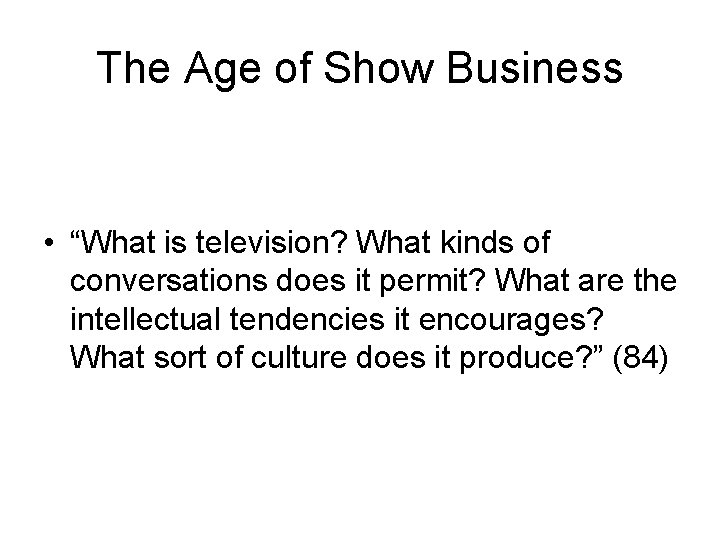 The Age of Show Business • “What is television? What kinds of conversations does