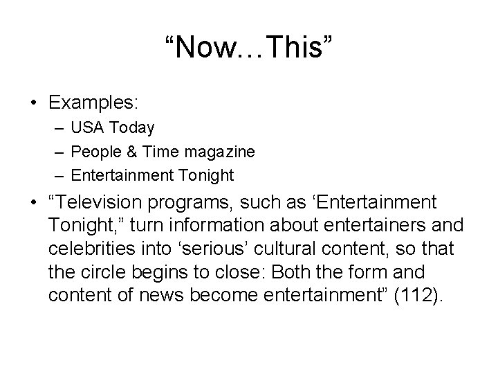 “Now…This” • Examples: – USA Today – People & Time magazine – Entertainment Tonight