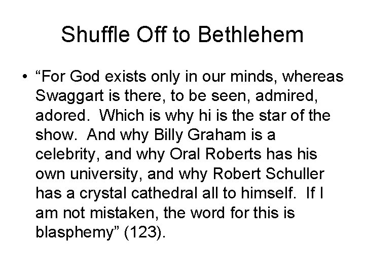 Shuffle Off to Bethlehem • “For God exists only in our minds, whereas Swaggart