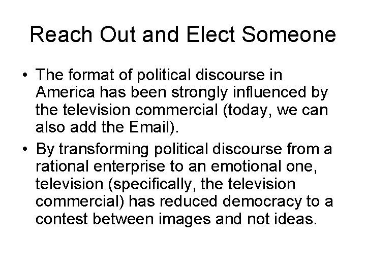 Reach Out and Elect Someone • The format of political discourse in America has