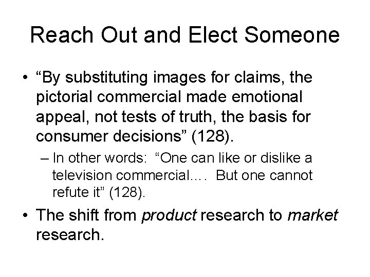 Reach Out and Elect Someone • “By substituting images for claims, the pictorial commercial