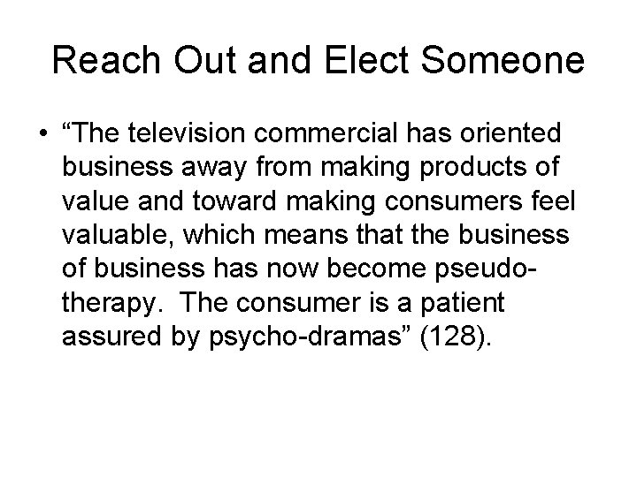 Reach Out and Elect Someone • “The television commercial has oriented business away from