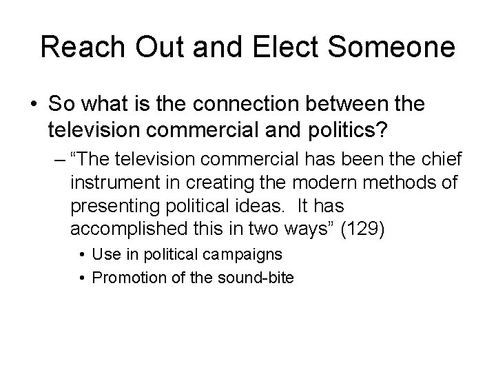 Reach Out and Elect Someone • So what is the connection between the television