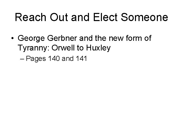 Reach Out and Elect Someone • George Gerbner and the new form of Tyranny: