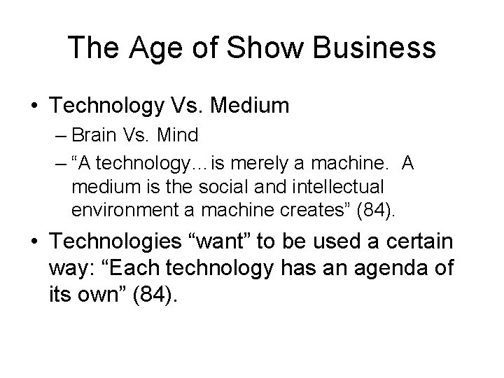 The Age of Show Business • Technology Vs. Medium – Brain Vs. Mind –