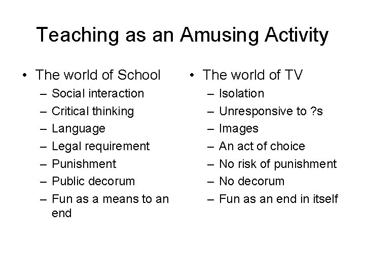 Teaching as an Amusing Activity • The world of School – – – –