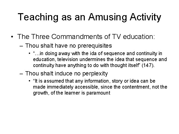 Teaching as an Amusing Activity • The Three Commandments of TV education: – Thou