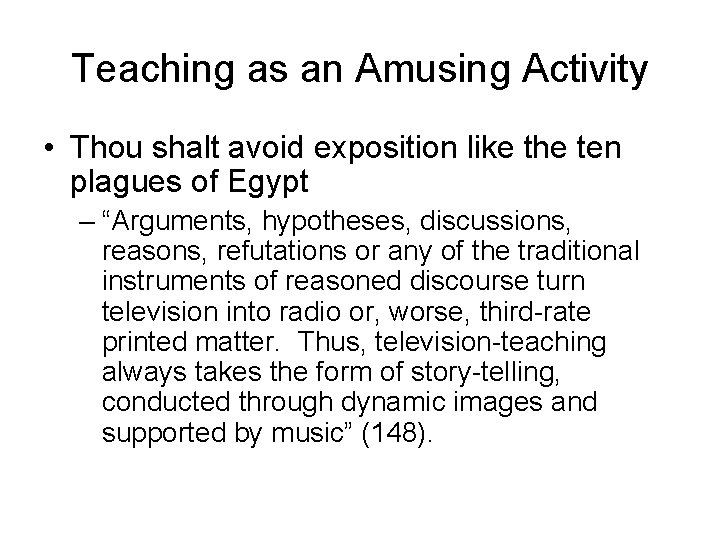 Teaching as an Amusing Activity • Thou shalt avoid exposition like the ten plagues