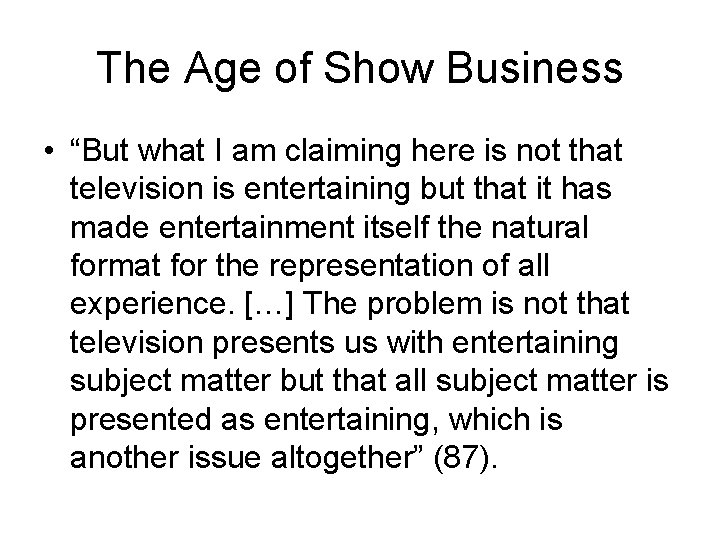 The Age of Show Business • “But what I am claiming here is not