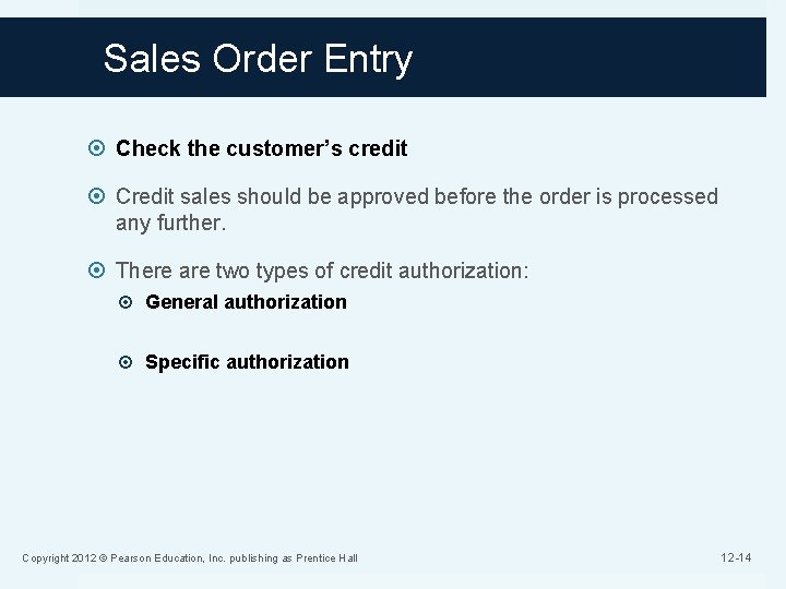 Sales Order Entry Check the customer’s credit Credit sales should be approved before the