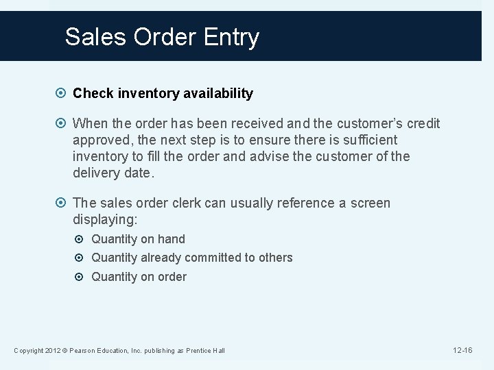 Sales Order Entry Check inventory availability When the order has been received and the