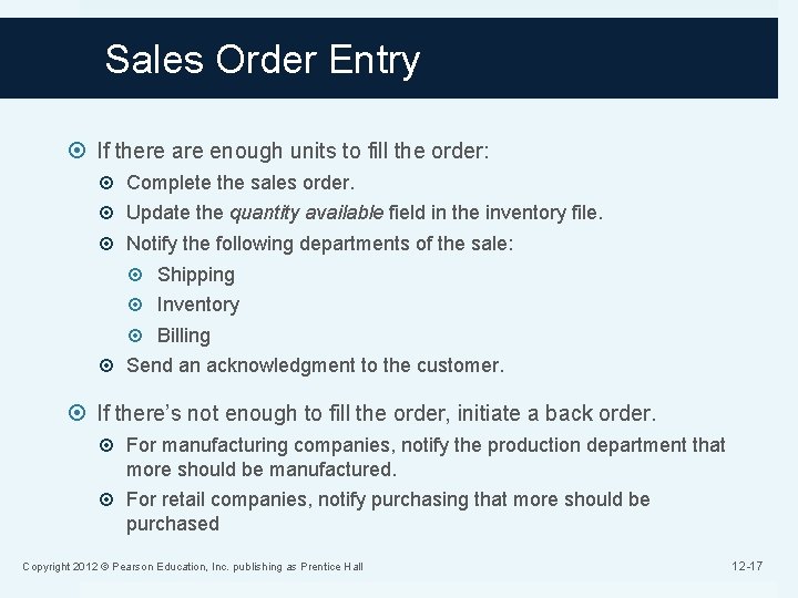 Sales Order Entry If there are enough units to fill the order: Complete the