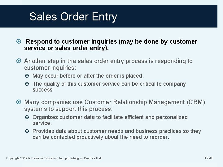 Sales Order Entry Respond to customer inquiries (may be done by customer service or