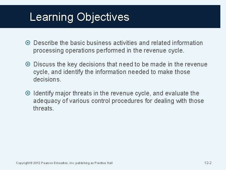 Learning Objectives Describe the basic business activities and related information processing operations performed in