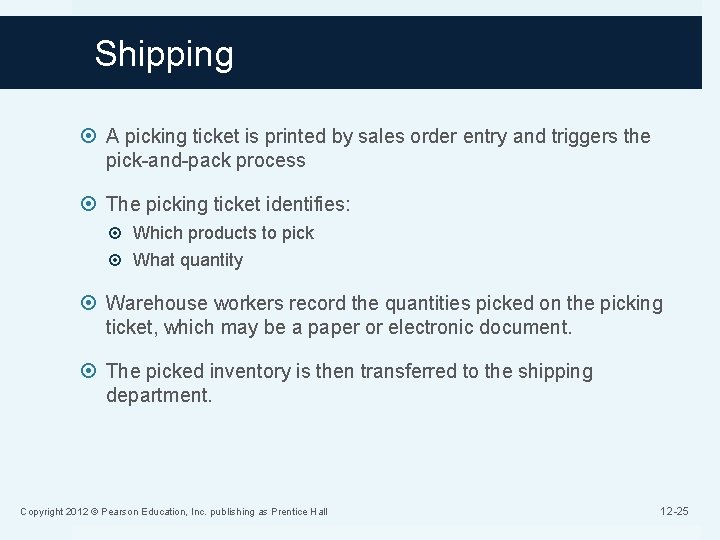 Shipping A picking ticket is printed by sales order entry and triggers the pick-and-pack