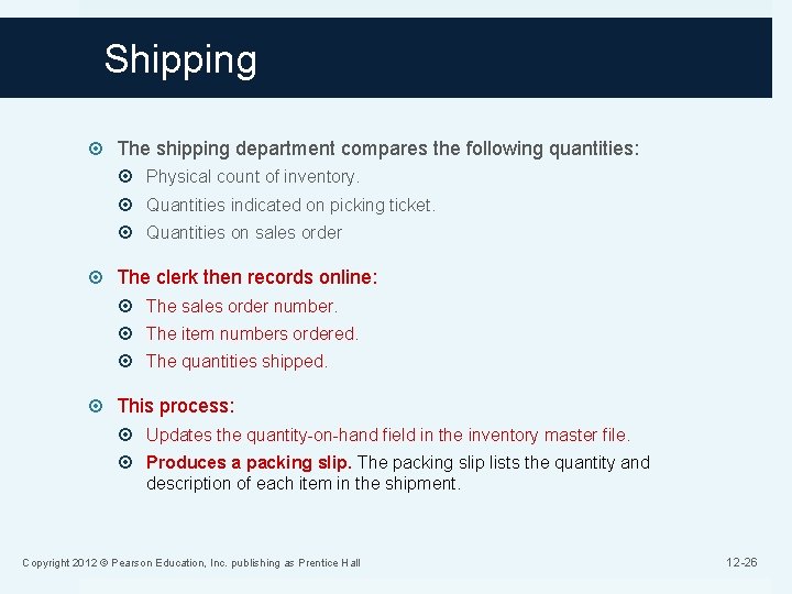 Shipping The shipping department compares the following quantities: Physical count of inventory. Quantities indicated