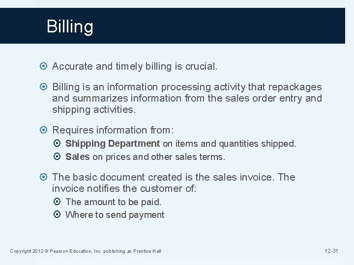 Billing Accurate and timely billing is crucial. Billing is an information processing activity that