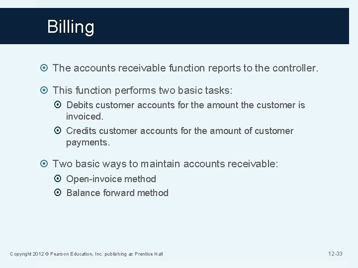 Billing The accounts receivable function reports to the controller. This function performs two basic