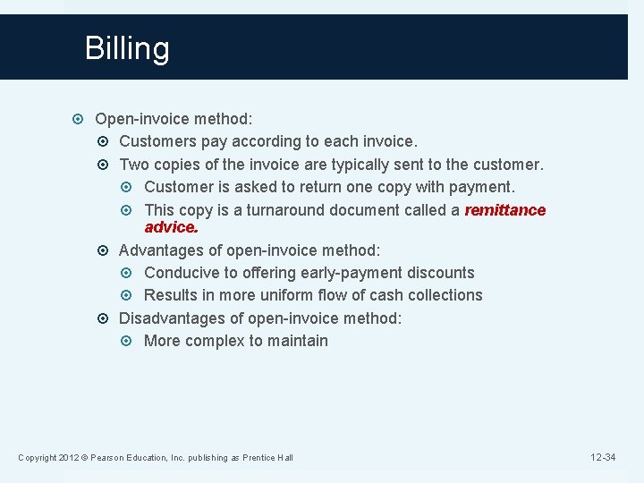 Billing Open-invoice method: Customers pay according to each invoice. Two copies of the invoice
