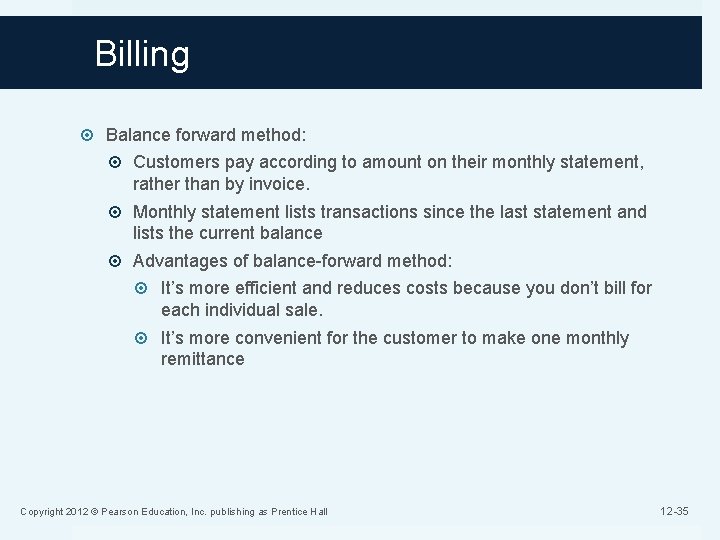 Billing Balance forward method: Customers pay according to amount on their monthly statement, rather