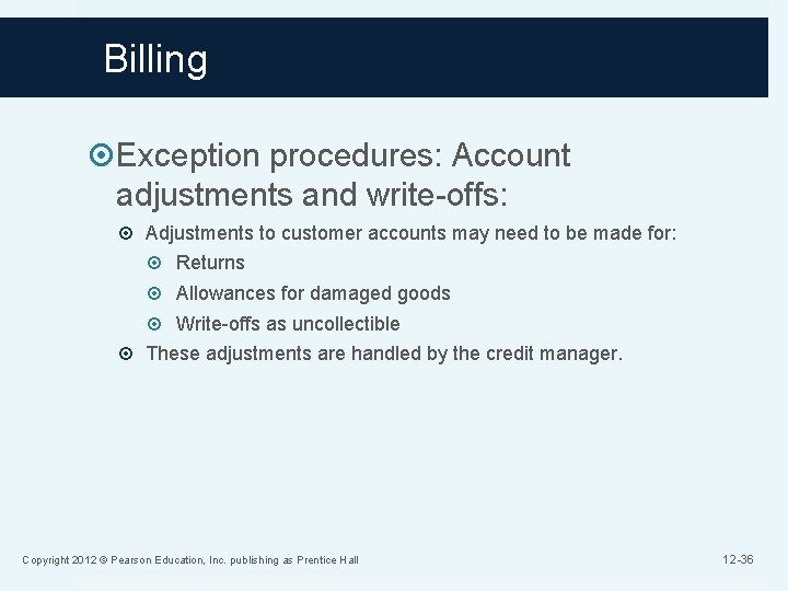 Billing Exception procedures: Account adjustments and write-offs: Adjustments to customer accounts may need to