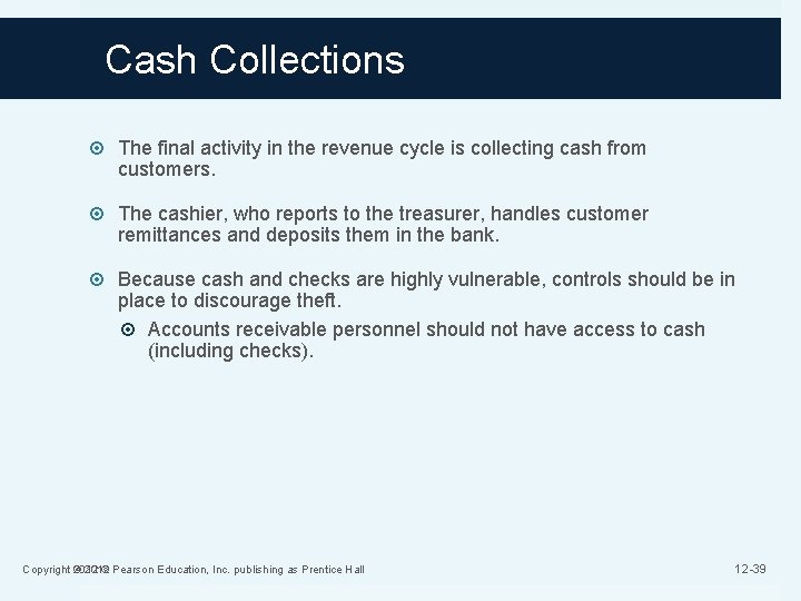 Cash Collections The final activity in the revenue cycle is collecting cash from customers.