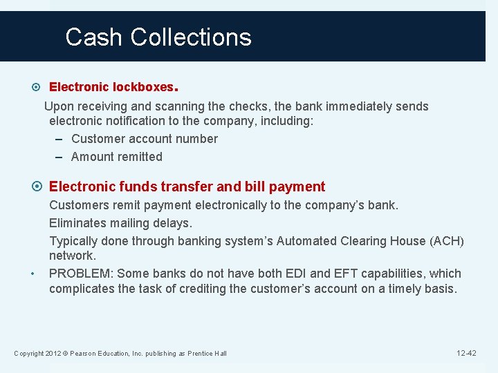 Cash Collections Electronic lockboxes. Upon receiving and scanning the checks, the bank immediately sends