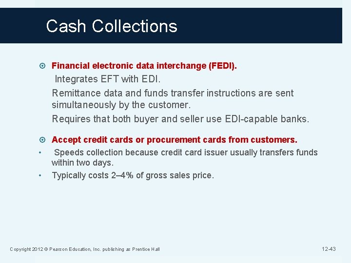Cash Collections Financial electronic data interchange (FEDI). Integrates EFT with EDI. Remittance data and