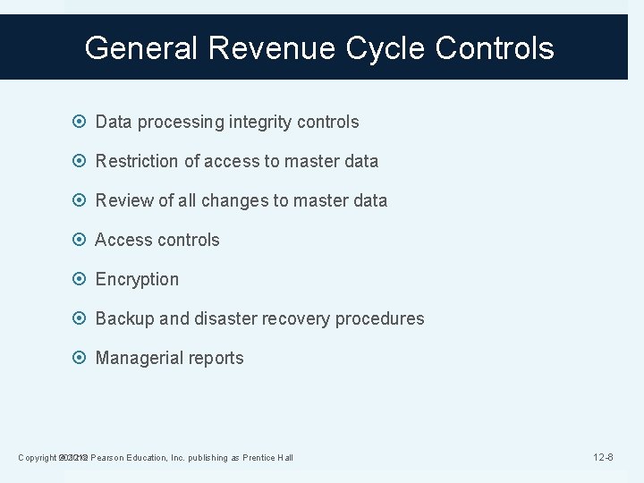 General Revenue Cycle Controls Data processing integrity controls Restriction of access to master data