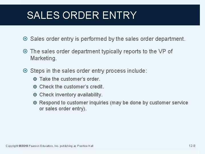 SALES ORDER ENTRY Sales order entry is performed by the sales order department. The
