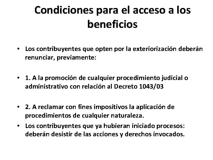 Condiciones para el acceso a los beneficios 13 • Los contribuyentes que opten por