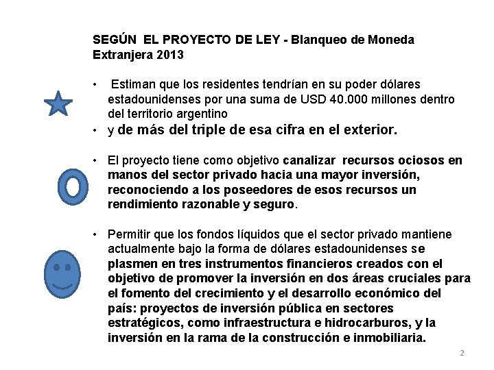 SEGÚN EL PROYECTO DE LEY - Blanqueo de Moneda Extranjera 2013 • Estiman que