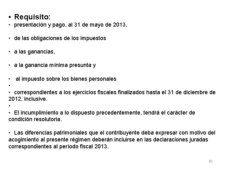  • Requisito: • presentación y pago, al 31 de mayo de 2013, •