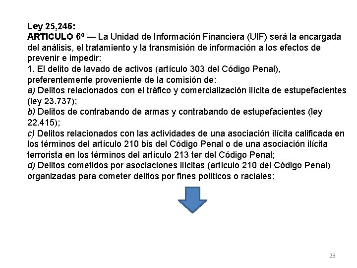 Ley 25, 246: ARTICULO 6º — La Unidad de Información Financiera (UIF) será la