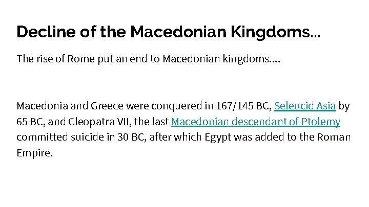 Decline of the Macedonian Kingdoms. . . The rise of Rome put an end