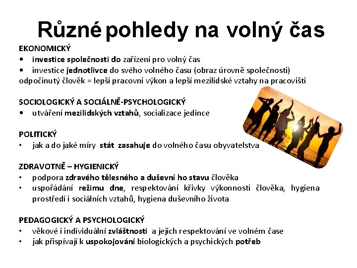 Různé pohledy na volný čas EKONOMICKÝ • investice společnosti do zařízení pro volný čas Různé pohledy na volný čas EKONOMICKÝ • investice společnosti do zařízení pro volný čas